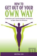 How To Get Out Of Your Own Way