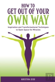How To Get Out Of Your Own Way
