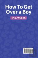 How To Get Over A Boy  In 6 Weeks 8 Stages To Forget A Jerk Or Cheating Ex Who Hurts You. How To Deal With A Crush'S Rejection Or Ghosting From A Lover. Healing Toxic Thoughts From Different Break-Ups
