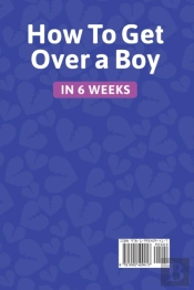 How To Get Over A Boy  In 6 Weeks 8 Stages To Forget A Jerk Or Cheating Ex Who Hurts You. How To Deal With A Crush'S Rejection Or Ghosting From A Lover. Healing Toxic Thoughts From Different Break-Ups