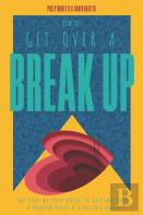 How To Get Over A Breakup