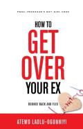 How To Get Over Your Ex