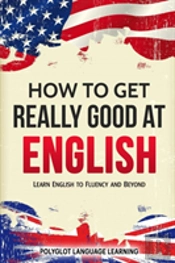 How To Get Really Good At English