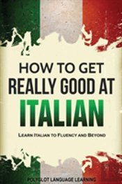 How To Get Really Good At Italian