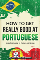 How To Get Really Good At Portuguese
