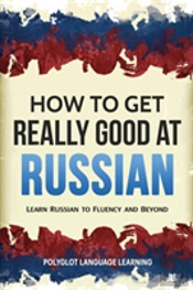 How To Get Really Good At Russian