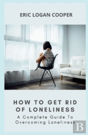How To Get Rid Of Loneliness