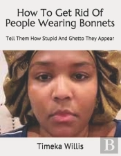 How To Get Rid Of People Wearing Bonnets