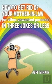 How To Get Rid Of Your Mother-In-Law In Three Jokes Or Less