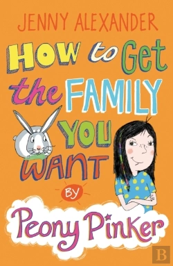 Bertrand.pt - How To Get The Family You Want By Peony Pinker