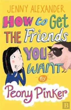 Bertrand.pt - How To Get The Friends You Want By Peony Pinker