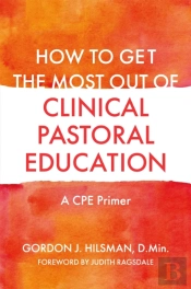 How To Get The Most Out Of Clinical Pastoral Education