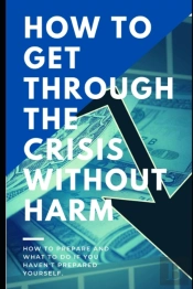How To Get Through The Crisis Without Harm
