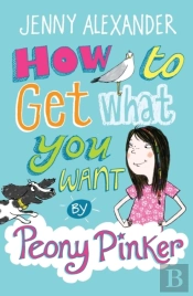 How To Get What You Want By Peony Pinker