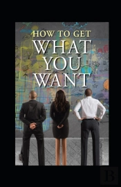How To Get What You Want Illustrated