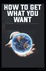 How To Get What You Want Illustrated