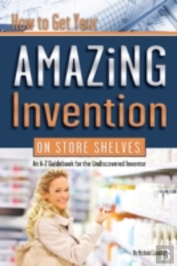 Bertrand.pt - How To Get Your Amazing Invention On Store Shelves