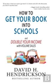 How To Get Your Book Into Schools And Double Your Income With Volume Sales