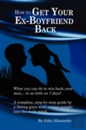 How To Get Your Ex-Boyfriend Back