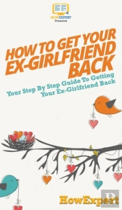 How To Get Your Ex-Girlfriend Back