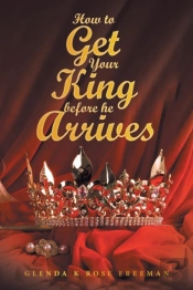 How To Get Your King Before He Arrives