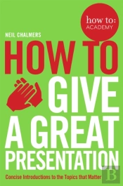 How To Give A Great Presentation