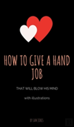Bertrand.pt - How To Give A Hand Job That Will Blow His Mind (With Illustrations)
