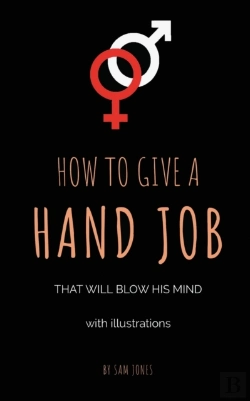 Bertrand.pt - How To Give A Hand Job That Will Blow His Mind (With Illustrations)