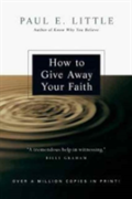 How To Give Away Your Faith