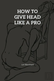 How To Give Head Like A Pro