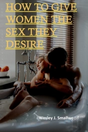 How To Give Women The Sex They Desire