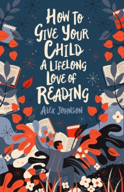 Bertrand.pt - How To Give Your Child A Lifelong Love Of Reading