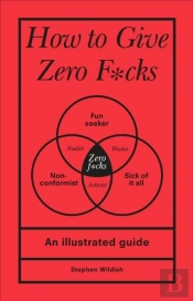 How To Give Zero F*Cks