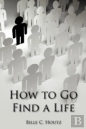 How To Go Find A Life
