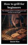 How To Grill For Beginners
