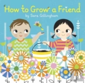 How To Grow A Friend