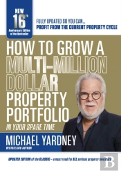 How To Grow A Multi-Million Dollar Property Portfolio-In Your Spare Time