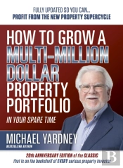 How To Grow A Multi-Million Dollar Property Portfolio