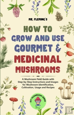Bertrand.pt - How To Grow And Use Gourmet & Medicinal Mushrooms