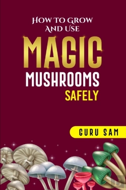 Bertrand.pt - How To Grow And Use Magic Mushrooms Safely