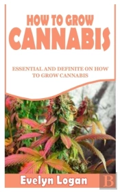 How To Grow Cannabis