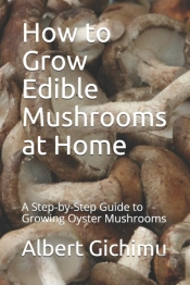 How To Grow Edible Mushrooms At Home
