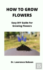 How To Grow Flowers