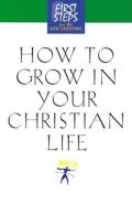 How To Grow In Your Christian Life