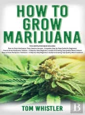 How To Grow Marijuana: 3 Books In 1 - Th