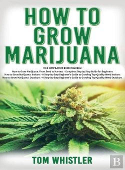 Bertrand.pt - How To Grow Marijuana: 3 Books In 1 - Th
