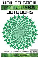 How To Grow Marijuana Outdoors