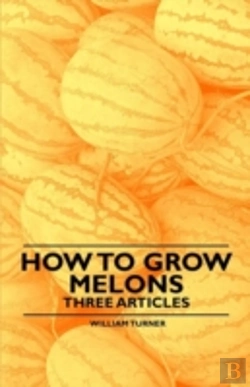 Bertrand.pt - How To Grow Melons - Three Articles
