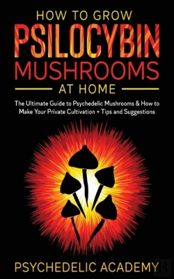 Bertrand.pt - How To Grow Psilocybin Mushrooms At Home