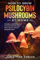 How To Grow Psilocybin Mushrooms At Home